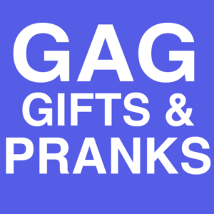 Gag Gifts and Pranks
